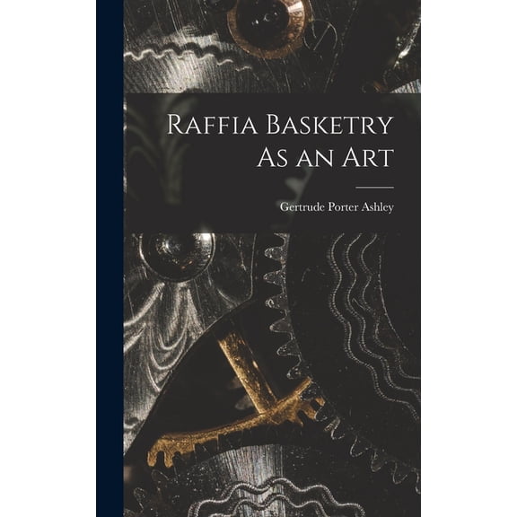 Raffia Basketry As an Art (Hardcover)