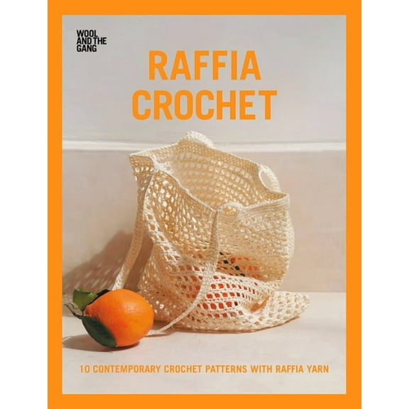 Raffia Crochet: 10 Contemporary Crochet Patterns with Raffia Yarn, (Paperback)