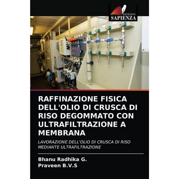 Raffinazione Fisica Dell'olio Di Crusca Di Riso Degommato Con Ultrafiltrazione a Membrana (Paperback)