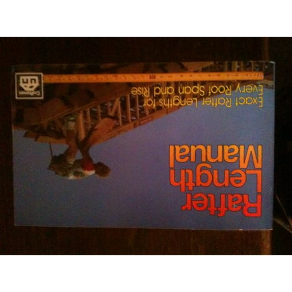 Pre-Owned Rafter Length Manual: exact rafter lengths for every roof span and rise (Paperback) 0910460671 9780910460675