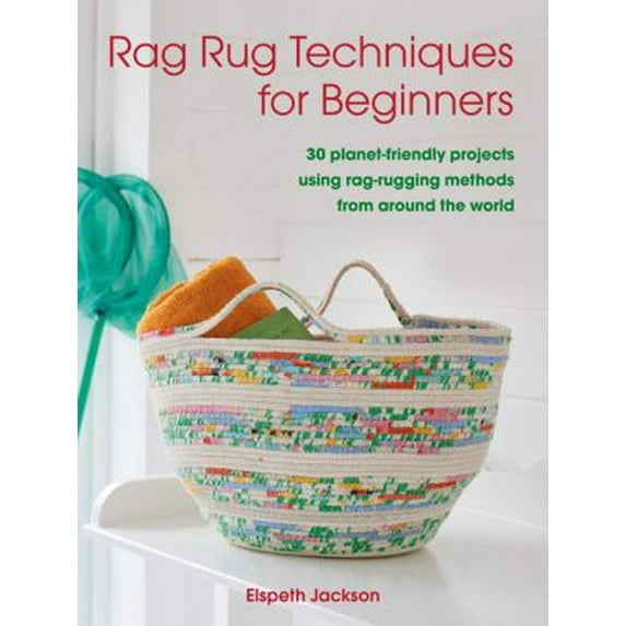 Pre-Owned Rag Rug Techniques for Beginners: 30 planet-friendly projects using rag-rugging methods from around the world, 9781800650527, 1800650523, Paperback,