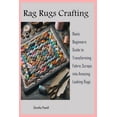 thumbnail image 1 of Rag Rugs Crafting: Basic Beginners Guide to Transforming Fabric Scraps into Amazing Looking Rugs (Paperback), 1 of 1