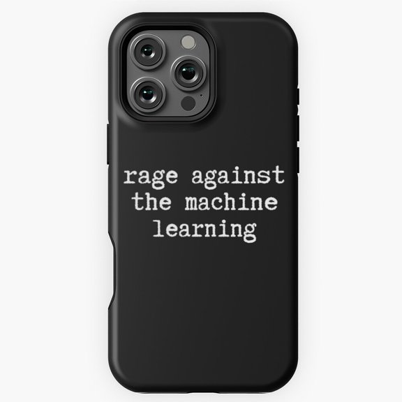 Rage Against Machine Learning Phone Case for iPhone 16 15 14 13 12 11 Pro Max