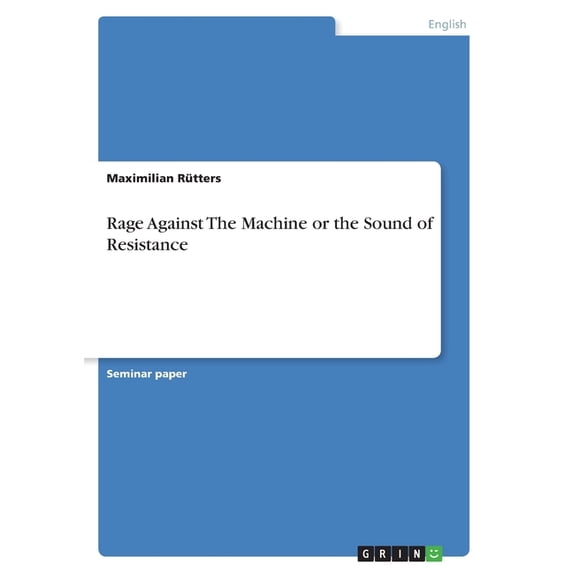 Rage Against The Machine or the Sound of Resistance (Paperback)