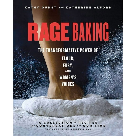 Rage Baking: The Transformative Power of Flour, Fury, and Women's Voices: A Cookbook, (Paperback)