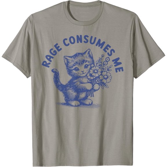 Rage Consumes Me Cat Flower Cute Kitty Cat T-Shirt, F580 Tshirt All Size S-5XL