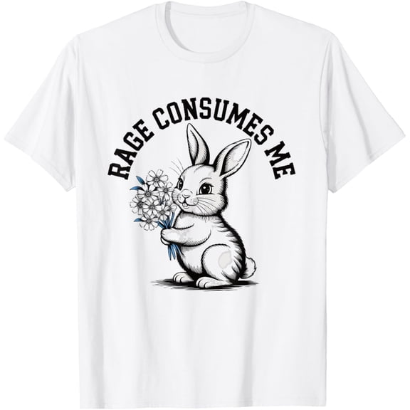 Rage Consumes Me Ous Bunny With Flowers Irony T-Shirt All Size S-5XL