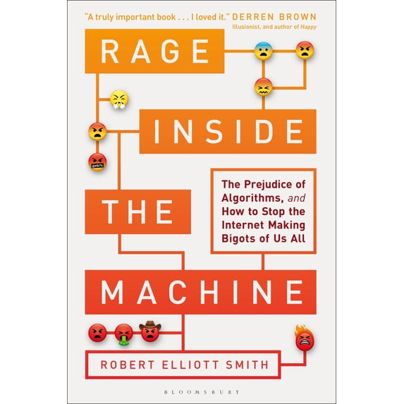 Rage Inside the Machine : The Prejudice of Algorithms, and How to Stop the Internet Making Bigots of Us All (Hardcover)