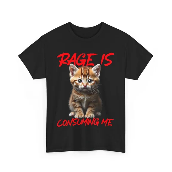 Rage Is Consuming Me Angry Kitten Cat Lover Funny Meme Humor Tee Unisex T-Shirt, up to size 5XL