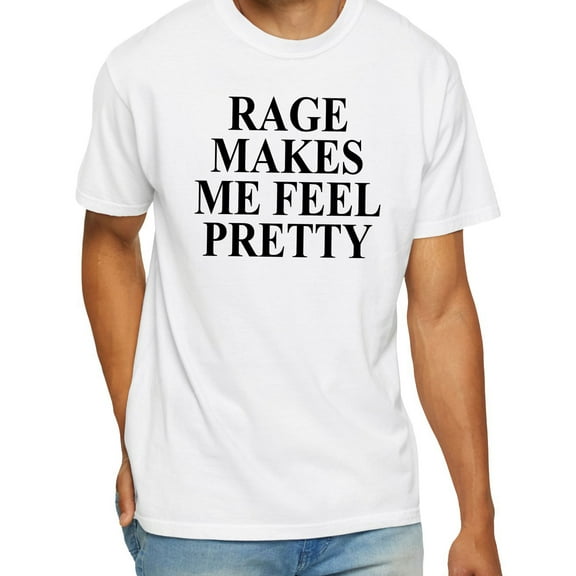 Rage Makes Me Feel Pretty T-Shirt