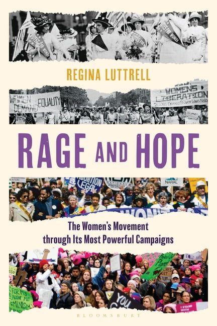 Rage and Hope: The Women's Movement Through Its Most Powerful Campaigns, (Hardcover)