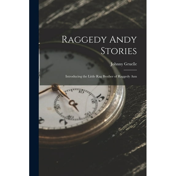 Raggedy Andy Stories: Introducing the Little Rag Brother of Raggedy Ann, (Paperback)