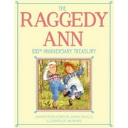 JOHNNY GRUELLE; JAN PALMER Raggedy Ann The Raggedy Ann 100th Anniversary Treasury: How Raggedy Ann Got Her Candy Heart; Raggedy Ann and Rags; Raggedy Ann and A, (Hardcover)