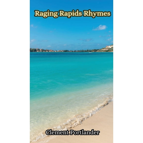 Raging Rapids Rhymes, (Hardcover)