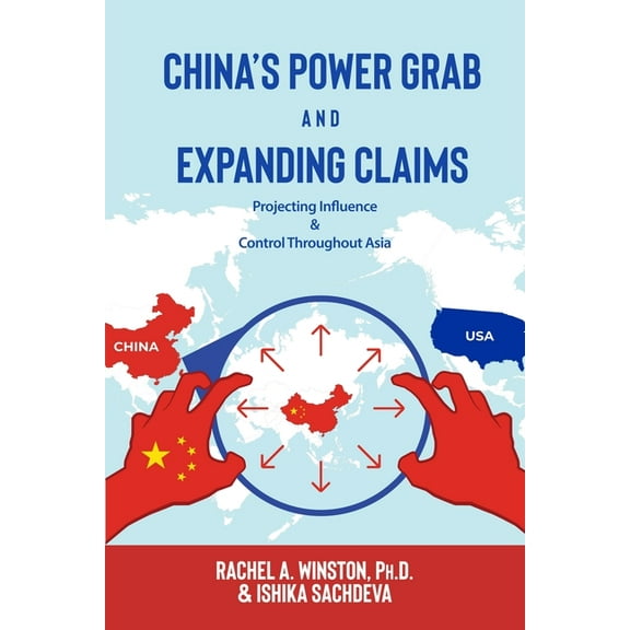 Raging Waters China's Power Grab and Expanding Claims: Projecting Influence and Control Throughout Asia, Book 2, (Paperback)