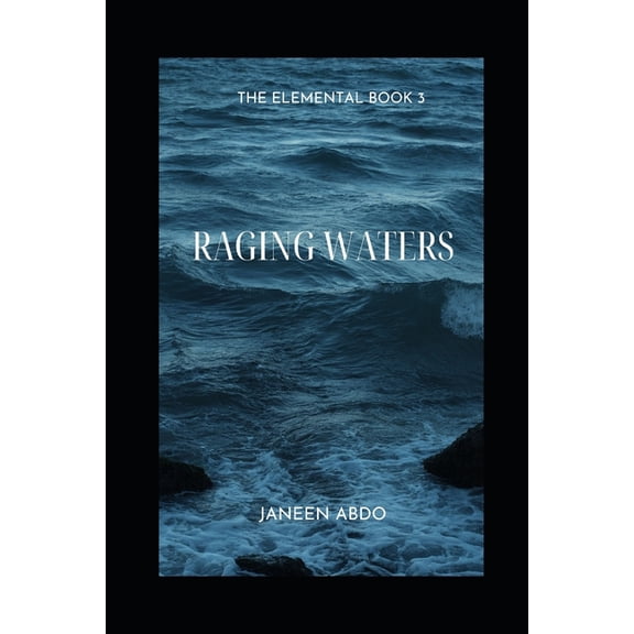 Raging Waters: Raging Waters: The Elemental Book 3 (Paperback)