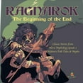 thumbnail image 1 of Ragnarok: The Beginning of the End Classic Stories from Norse Mythology Grade 3 Children's Folk Tales & Myths (Paperback), 1 of 1