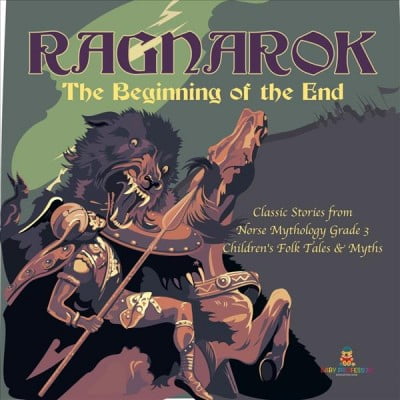Ragnarok: The Beginning of the End Classic Stories from Norse Mythology Grade 3 Children's Folk Tales & Myths (Paperback)