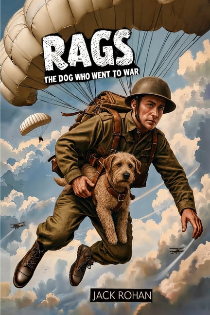 Rags, The Dog Who Went To War: The Extraordinary Biography of World War I's Most Famous War Dog & Decorated Veteran, (Paperback)