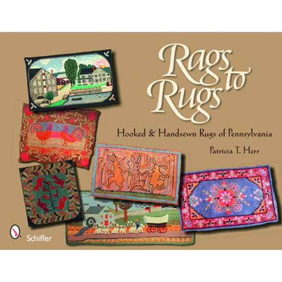 Pre-Owned Rags to Rugs : Hooked and Handsewn Rugs of Pennsylvania (Paperback) 9780764331251