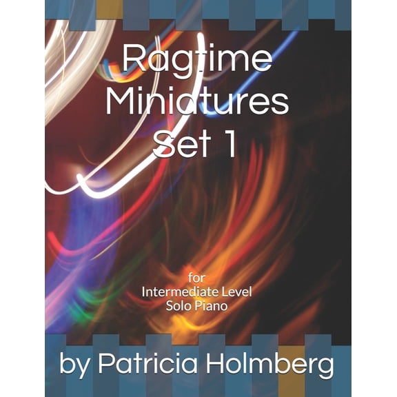 Ragtime Miniatures Set 1: for Intermediate Level Solo Piano Paperback 1482019418 9781482019414 by Patricia Holmberg