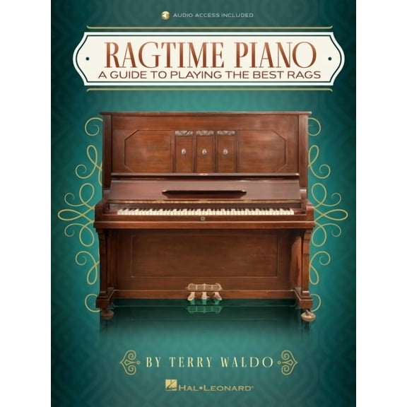 Ragtime Piano : A Guide to Playing the Best Rags by Terry Waldo Includes Downloadable Audio