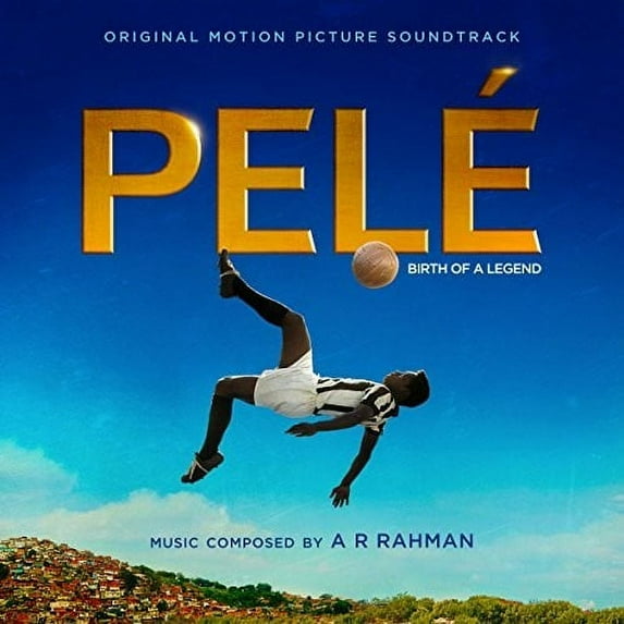 Rahman / Pele: Birth of a Legend - O.S.T - Pelé: Birth of a Legend (Original Motion Picture Soundtrack) - Music & Performance - CD