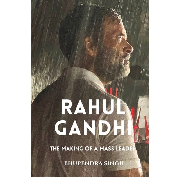 Rahul Gandhi: The Making of a Mass Leader, (Paperback)