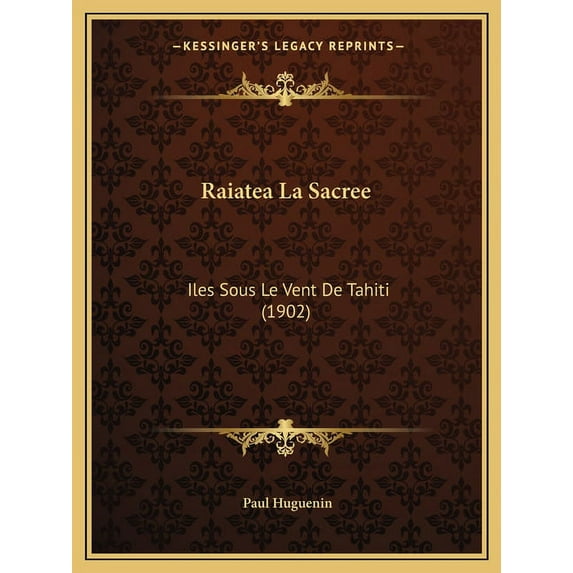 Raiatea La Sacree : Iles Sous Le Vent De Tahiti (1902) (Paperback)