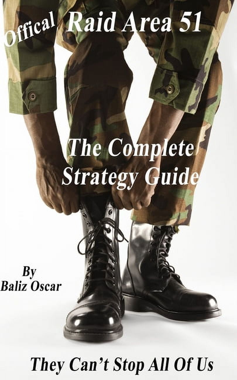 Raid Area 51 The Complete Strategy Guide : They Can't Stop All Of Us ...