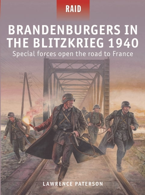 Raid Brandenburgers in the Blitzkrieg 1940: Special Forces Open the Road to France, Book 63, (Paperback)
