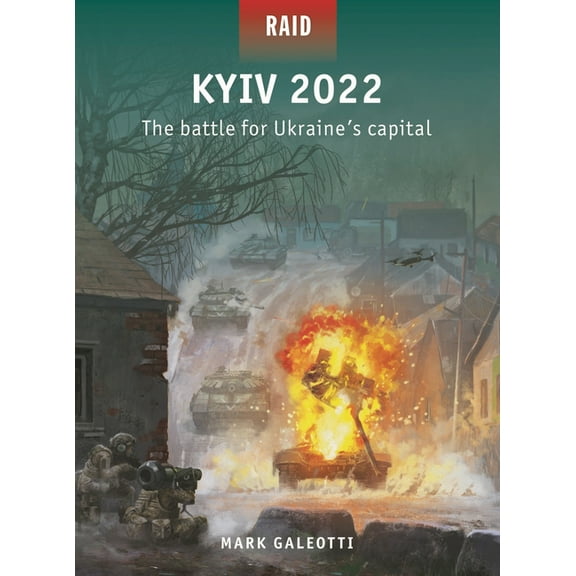 Raid Kyiv 2022: The Battle for Ukraine's Capital, Book 62, (Paperback)