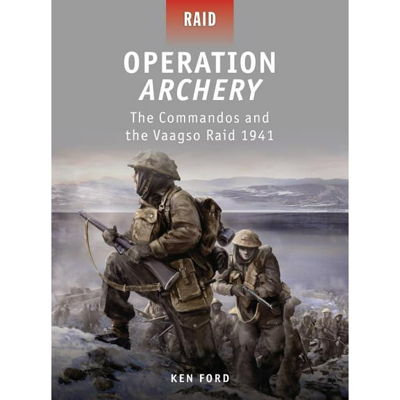 Raid: Operation Archery: The Commandos and the Vaagso Raid 1941 (Paperback)