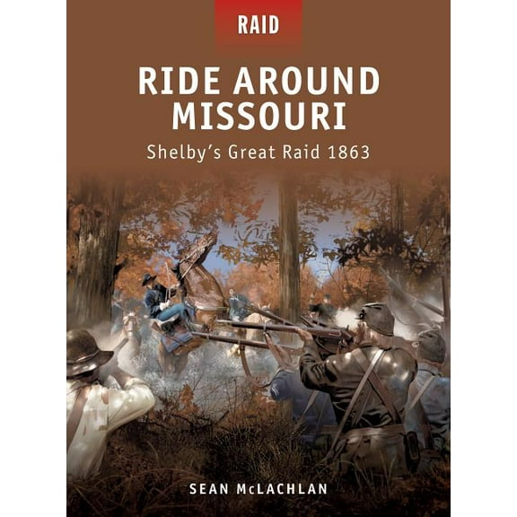 Raid: Ride Around Missouri : Shelbys Great Raid 1863 (Paperback)