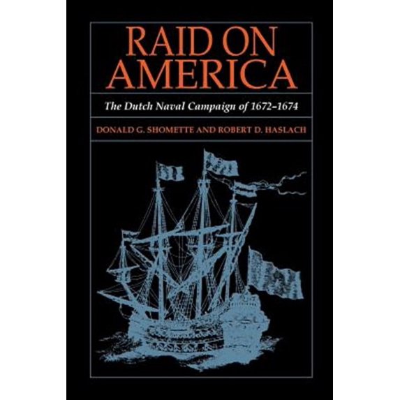 Raid on America: The Dutch Naval Campaign of 1672-1674