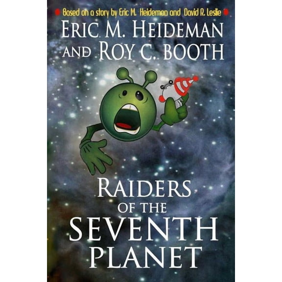 Raiders of the Seventh Planet (Paperback) by Roy C Booth, Eric M Heideman