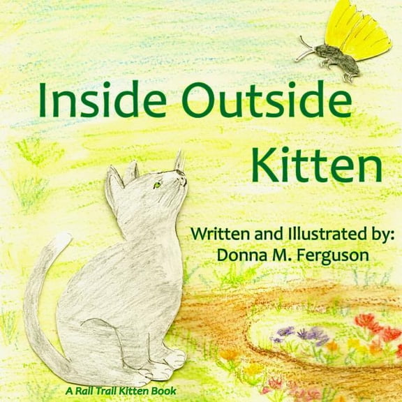 Rail Trail Kitten Inside Outside Kitten, Book 2, (Paperback)