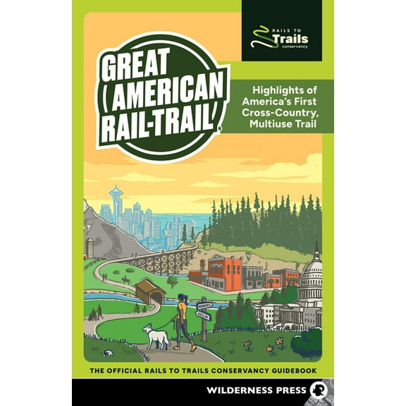 Rail-Trails Great American Rail-Trail(r): Highlights of America's First Cross-Country, Multiuse Trail, (Paperback)