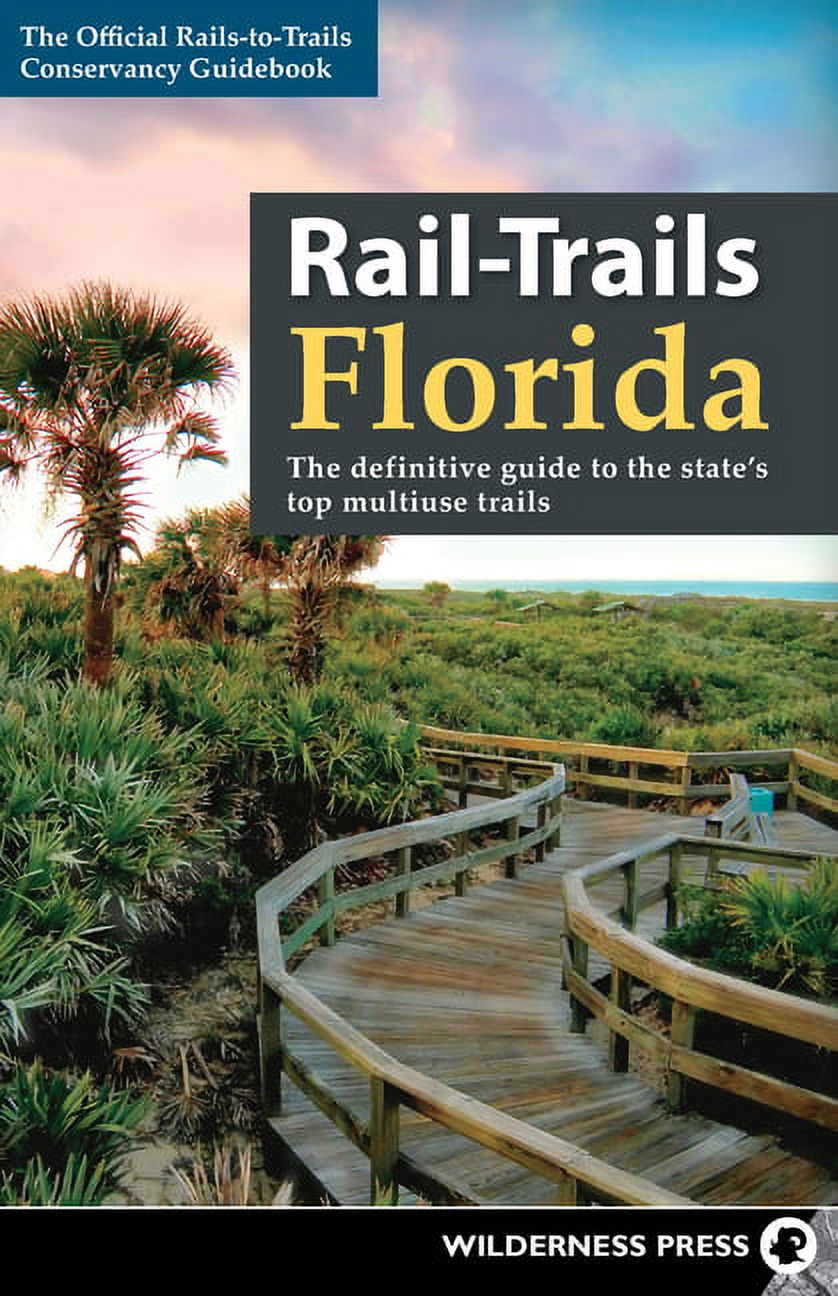 Rail-Trails: Rail-Trails Florida: The Definitive Guide to the State's Top Multiuse Trails (Hardcover) - image 1 of 1