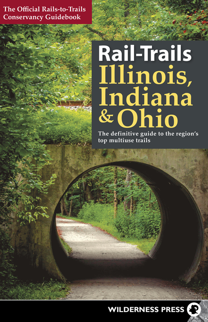 Rail-Trails: Rail-Trails Illinois, Indiana, & Ohio: The Definitive Guide to the Region's Top Multiuse Trails (Hardcover) - image 1 of 1