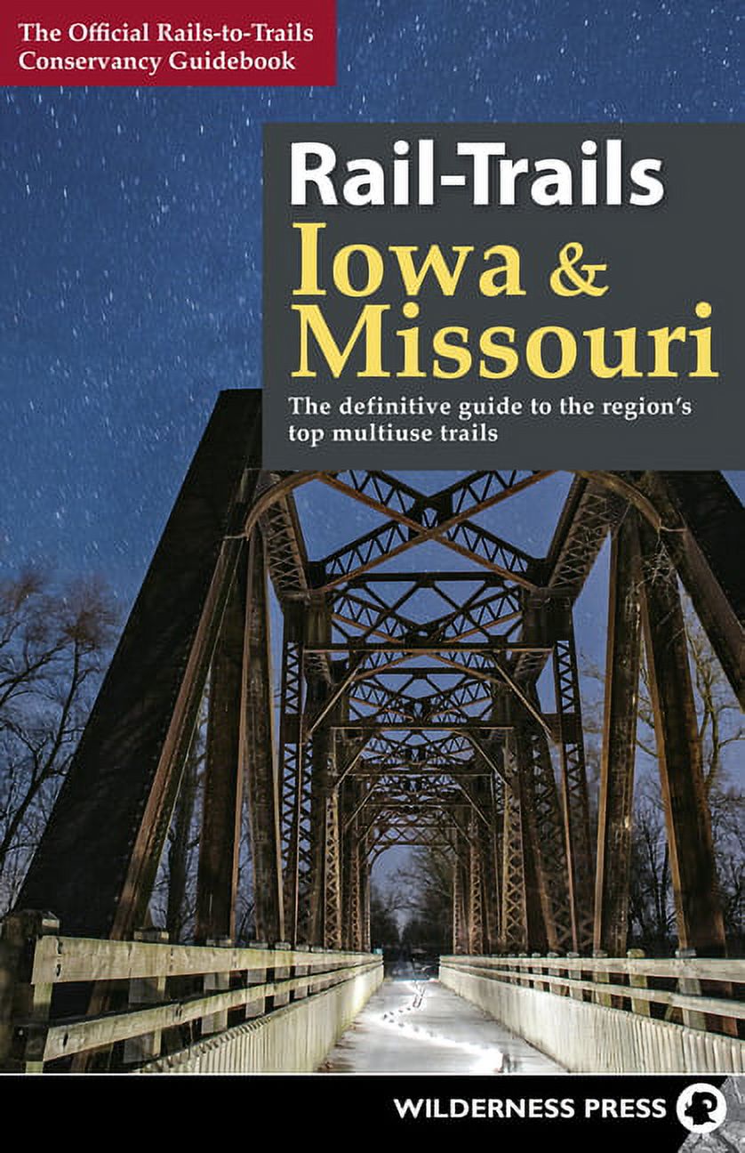 Rail-Trails: Rail-Trails Iowa & Missouri: The Definitive Guide to the State's Top Multiuse Trails (Hardcover) - image 1 of 1