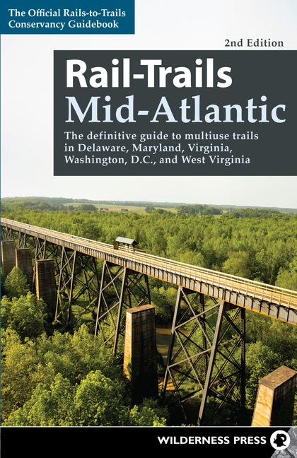 Rail-Trails: Rail-Trails Mid-Atlantic: The Definitive Guide to Multiuse Trails in Delaware, Maryland, Virginia, Washington, D.C., and West Virginia (Hardcover) - image 1 of 1