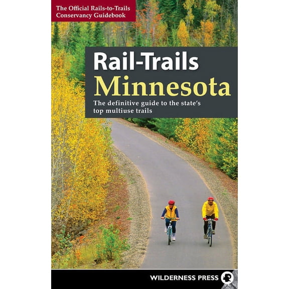 Rail-Trails Rail-Trails Minnesota: The Definitive Guide to the State's Best Multiuse Trails, (Paperback)