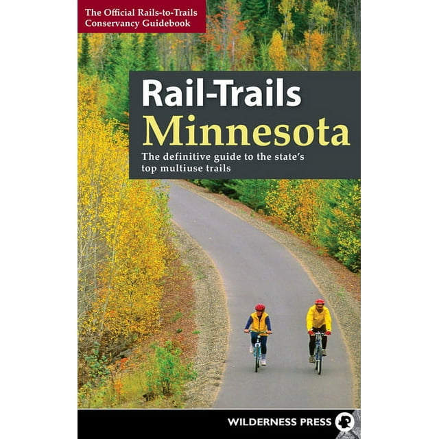 Rail-Trails: Rail-Trails Minnesota: The Definitive Guide to the State's Best Multiuse Trails (Paperback)