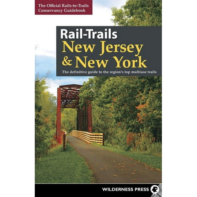 Rail-Trails: Rail-Trails New Jersey & New York: The Definitive Guide to the Region's Top Multiuse Trails (Hardcover)