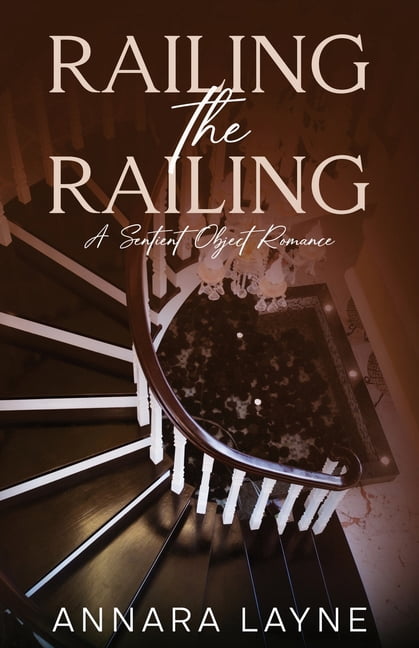 Railing the Railing: A Sentient Object Romance, (Paperback)