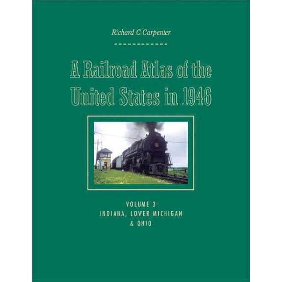 Railroad Atlas of the United States in 1946 : Indiana, Lower Michigan, and Ohio