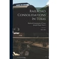 thumbnail image 1 of Railroad Consolidations In Texas: 1891-1903, (Paperback), 1 of 1