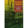 thumbnail image 1 of Railroad Crossing : Californians and the Railroad, 1850-1910 (Edition 1) (Paperback), 1 of 1