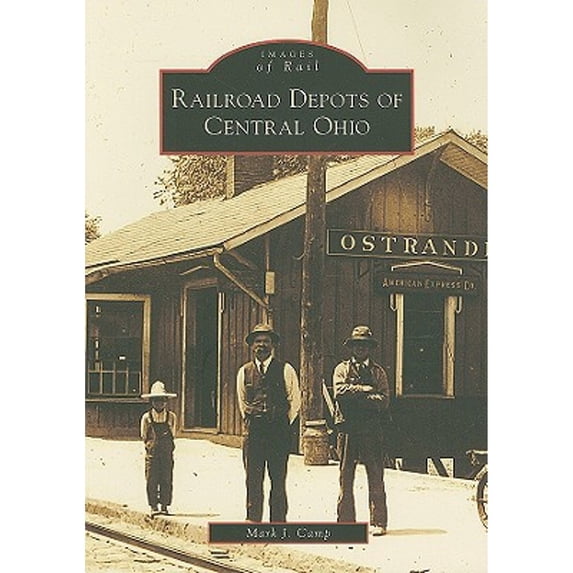 Pre-Owned Railroad Depots of Central Ohio (Paperback) 0738561746 9780738561745
